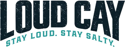 Loud Cay - Stay Loud. Stay Salty.
